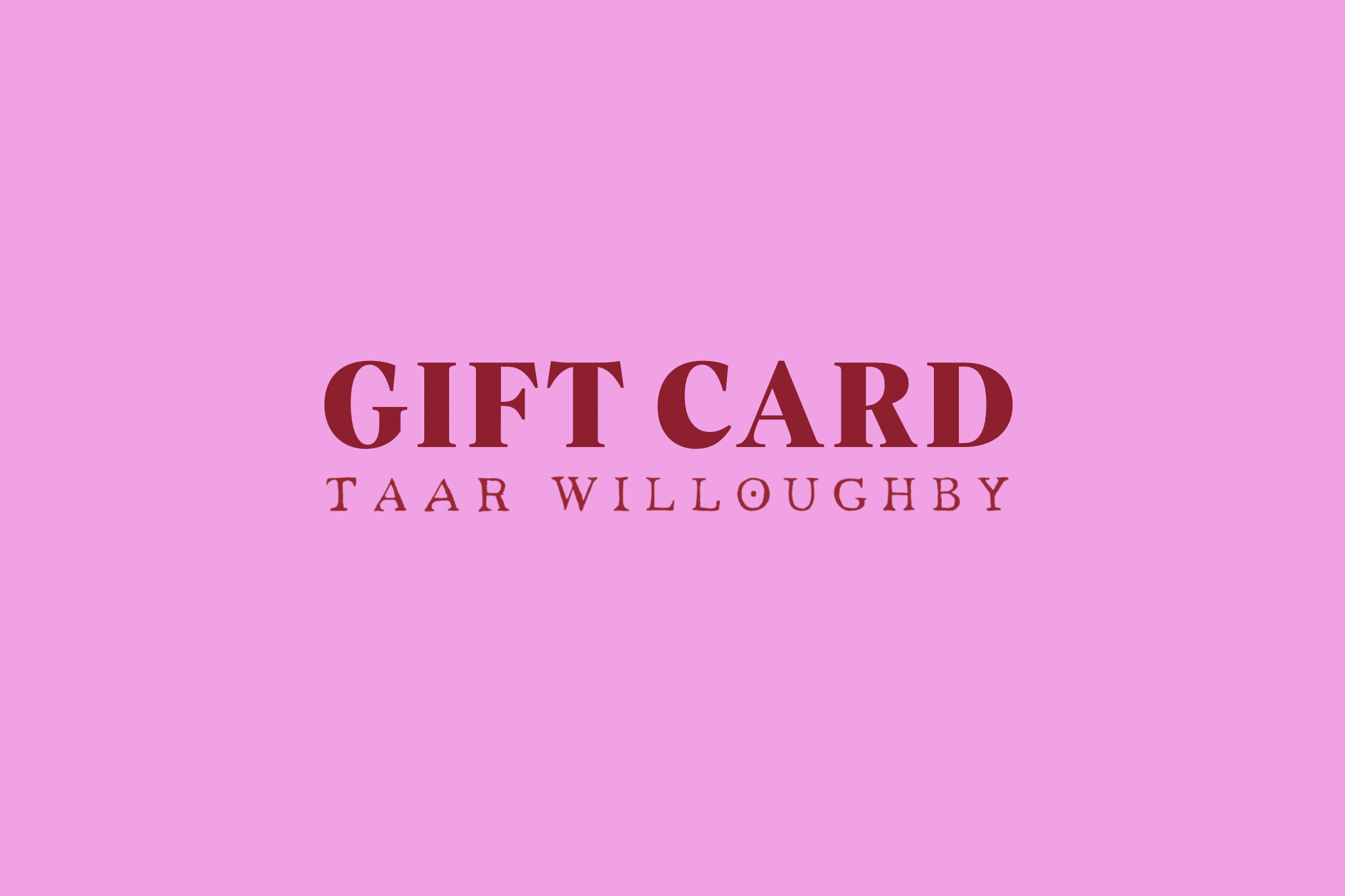 Taar Willoughby E-Gift Card - Taar Willoughby